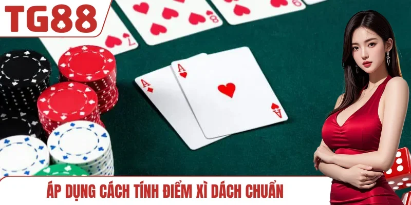 Áp dụng cách tính điểm Xì Dách chuẩn