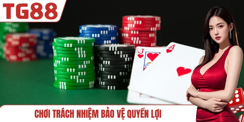 Chơi trách nhiệm bảo vệ quyền lợi