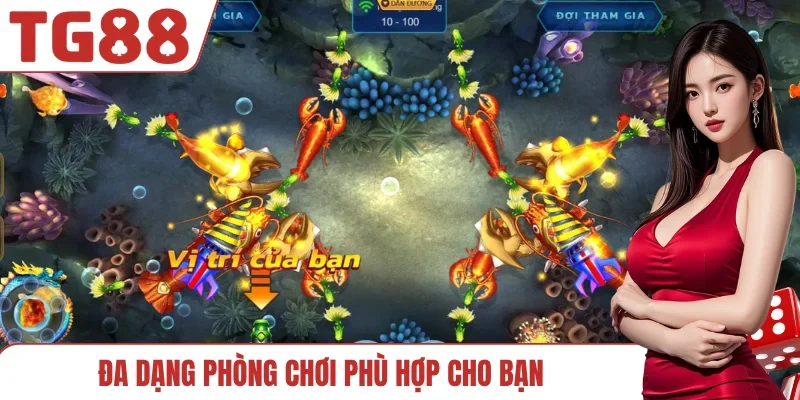 Đa dạng phòng chơi phù hợp cho bạn