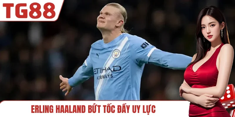Erling Haaland bứt tốc đầy uy lực