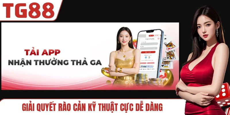 Giải quyết rào cản kỹ thuật cực dễ dàng