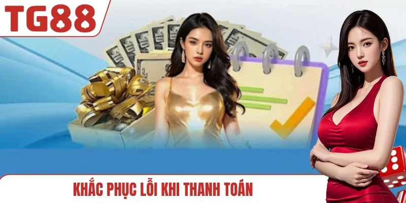 Khắc phục lỗi khi thanh toán