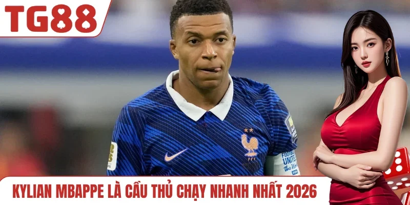 Kylian Mbappe là cầu thủ chạy nhanh nhất 2026