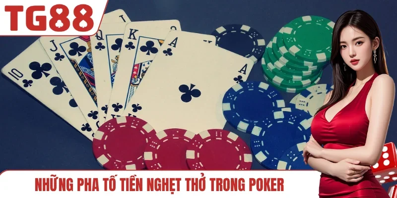 Những pha tố tiền nghẹt thở trong Poker