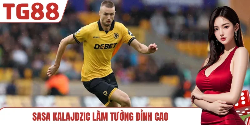 Sasa Kalajdzic làm tường đỉnh cao