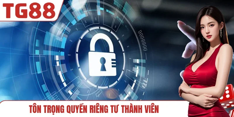 Tôn trọng quyền riêng tư thành viên