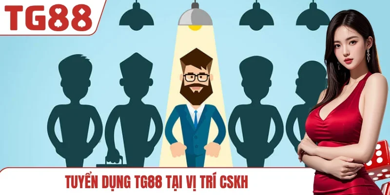 Tuyển dụng TG88 tại vị trí CSKH