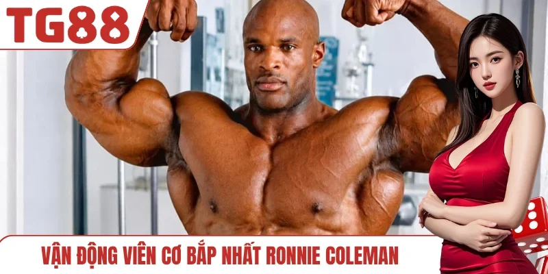 Vận động viên cơ bắp nhất Ronnie Coleman